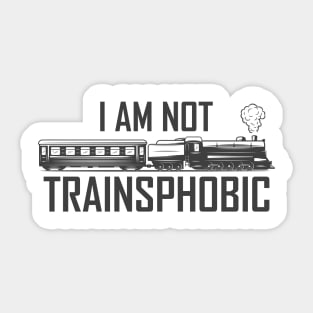 I Am Not Trainsphobic Sticker